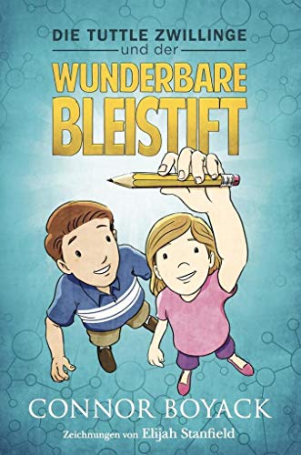 Die Tuttle-Zwillinge und der wunderbare Bleistift (Die Tuttle-Zwillinge: Wirtschaft kinderleicht verstehen)