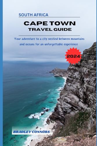 CAPE TOWN TRAVEL GUIDE 2024: Your adventure to a city nestled between mountains and oceans for an unforgettable experience von Independently published