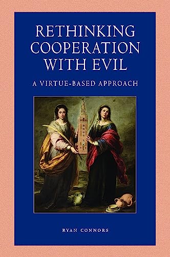 Rethinking Cooperation With Evil: A Virtue-Based Approach (Catholic Moral Thought, Band 6) von The Catholic University of America Press