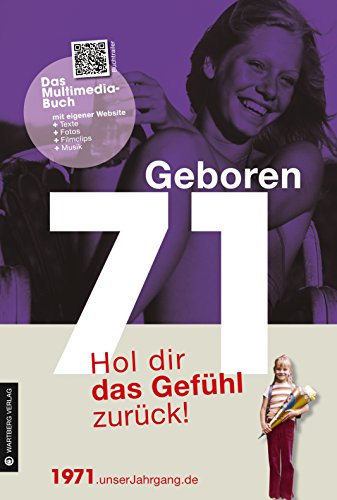 Geboren 1971 - Hol dir das Gefühl zurück!: Hol dir das Gefühl zurück!. Mit eigener Website, Fotos, Filmclips und Musik (Geboren 19xx - Hol dir das Gefühl zurück!)