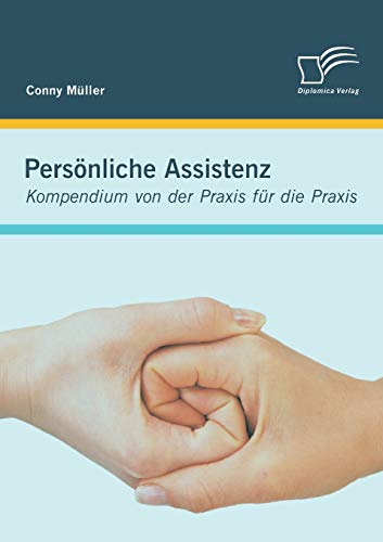 Persönliche Assistenz: Kompendium von der Praxis für die Praxis