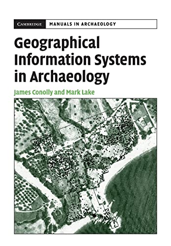 Geographical Information Systems in Archaeology (Cambridge Manuals in Archaeology)