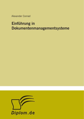 Einführung in Dokumentenmanagementsysteme von Diplomarbeiten Agentur diplom.de