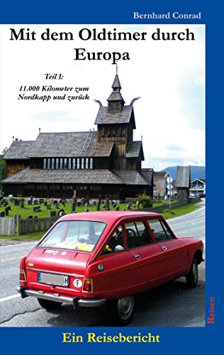 Mit dem Oldtimer durch Europa: Teil 1: 11.000 Kilometer zum Nordkapp und zurück (Reisen) von Books on Demand GmbH