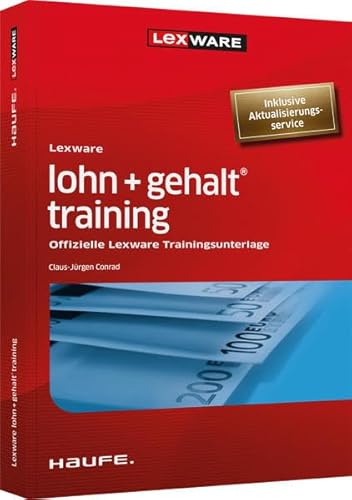 Lexware lohn + gehalt® training: Offizielle Lexware Trainingsunterlage von Haufe Lexware GmbH