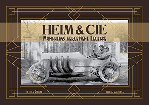 HEIM & CIE: Mannheims vergessene Legende HEIM & CIE: Mannheims vergessene Legende von Waldkirch KG