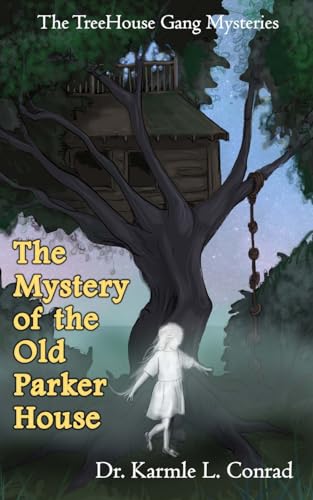 The Mystery of the Old Parker House: The TreeHouse Gang Mysteries #4 von Stillwater River Publications