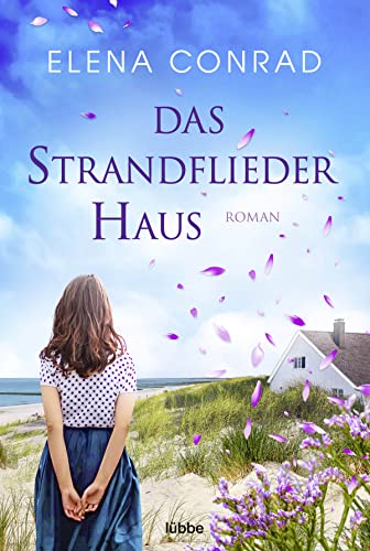 Das Strandfliederhaus: Roman. Ein wundervoller Neubeginn auf Spiekeroog. Ein wundervoller Neubeginn auf Spiekeroog (Strandflieder-Saga, Band 1)