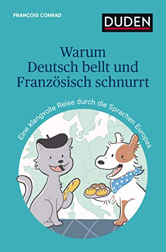 Warum Deutsch bellt und Französisch schnurrt: Eine klangvolle Reise durch die Sprachen Europas (Sprach-Infotainment)