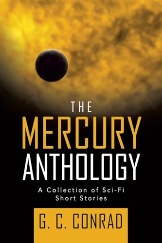 THE MERCURY ANTHOLOGY: A COLLECTION OF SCI-FI SHORT STORIES von Trafford Publishing