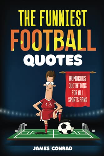 The Funniest Football Quotes: Humorous Quotations For All Sports Fans (Funniest Sports Quotes) von Independently published