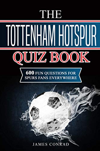 The Tottenham Hotspur Quiz Book: 600 Fun Questions for Spurs Fans Everywhere von Blue Yonder Books