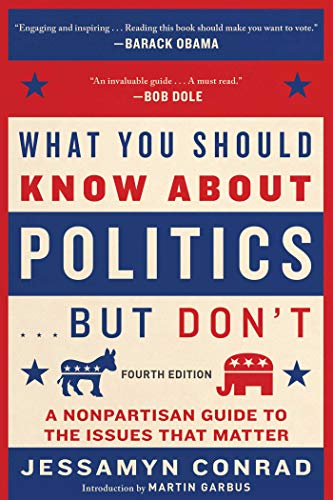 What You Should Know About Politics . . . But Don't, Fourth Edition: A Nonpartisan Guide to the Issues That Matter von Arcade