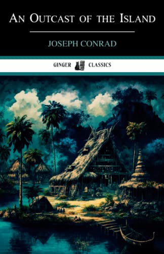 An Outcast of the Islands: Classic Literature (Annotated)