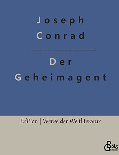 Der Geheimagent (Edition Werke der Weltliteratur)