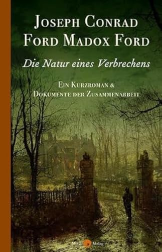 Die Natur eines Verbrechens: Ein Kurzroman und Dokumente der Zusammenarbeit
