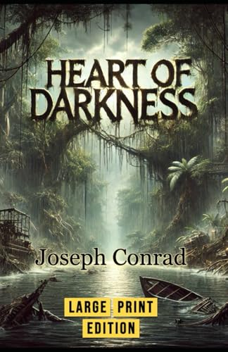 Heart of Darkness (Large Print Edition): An evocative tale of colonial exploitation, inner turmoil, and the fragile line between civilization and savagery von Independently published