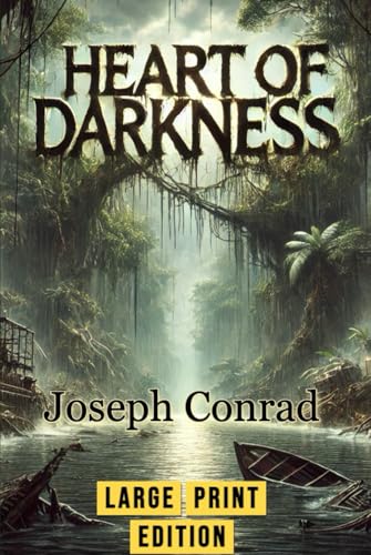 Heart of Darkness (Large Print Edition): An evocative tale of colonial exploitation, inner turmoil, and the fragile line between civilization and savagery von Independently published