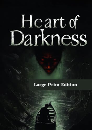 Heart of Darkness – Large Print Edition: A Timeless Tale of Power, Madness, and the Shadows Within Heart of Darkness – Large Print Edition: A Timeless Tale of Power, Madness, and the Shadows Within von Independently published