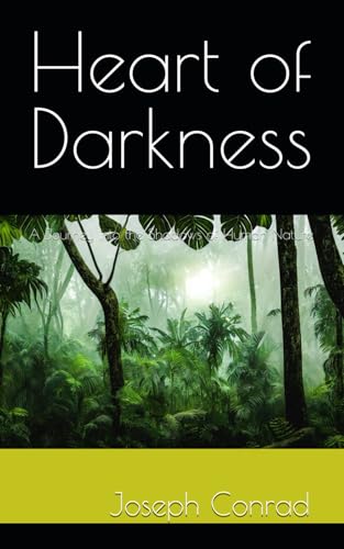 Heart of Darkness: A Journey into the Shadows of Human Nature Heart of Darkness: A Journey into the Shadows of Human Nature von Independently published