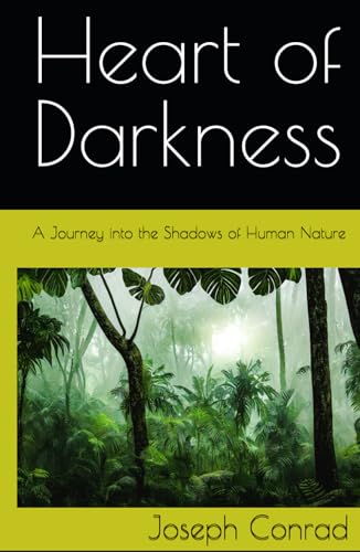 Heart of Darkness: A Journey into the Shadows of Human Nature Heart of Darkness: A Journey into the Shadows of Human Nature von Independently published