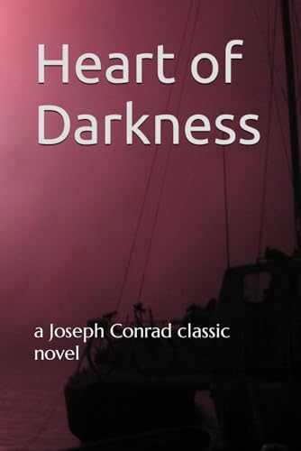 Heart of Darkness: a Joseph Conrad classic novel