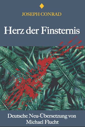 Herz der Finsternis: Neu-Übersetzung von Michael Flucht