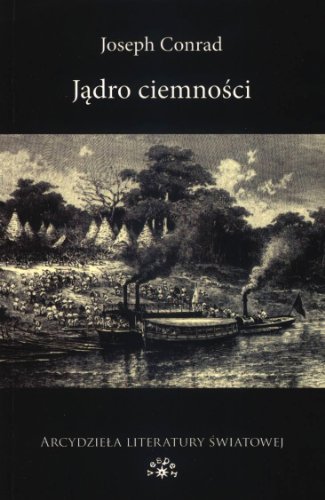 Jadro ciemnosci (ARCYDZIEŁA LITERATURY ŚWIATOWEJ) Jadro ciemnosci (ARCYDZIEŁA LITERATURY ŚWIATOWEJ)