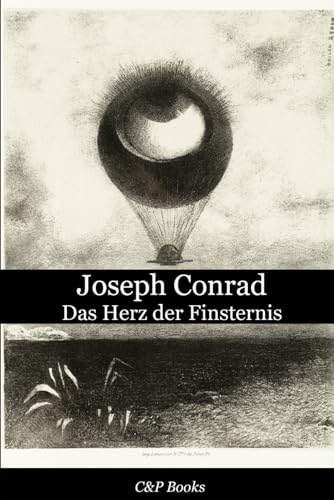 Joseph Conrad - Das Herz der Finsternis. Neue deutsche Übersetzung. Joseph Conrad - Das Herz der Finsternis. Neue deutsche Übersetzung. von Independently published