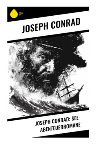 Joseph Conrad: See-Abenteuerromane von Sharp Ink