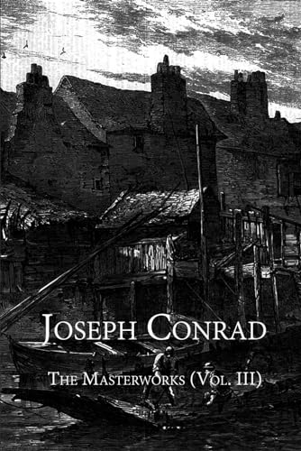Joseph Conrad: The Masterworks (Vol. III): Contains The Duel, The Secret Agent, and The Shadow-Line von Independently published