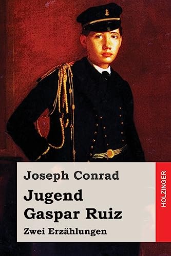 Jugend / Gaspar Ruiz: Zwei Erzählungen Jugend / Gaspar Ruiz: Zwei Erzählungen von CREATESPACE