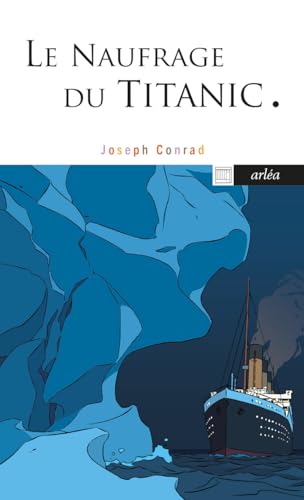 Le Naufrage du Titanic - Et autres écrits sur la mer Le Naufrage du Titanic - Et autres écrits sur la mer von ARLEA