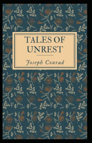 Tales of Unrest: Joseph Conrad (Classics, Short Stories, Literature) [Annotated]