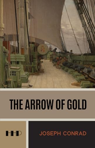 The Arrow of Gold: A Story Between Two Notes; The 1919 Original Sea Adventure Fiction Classic