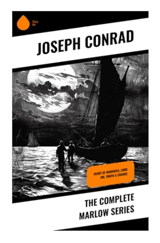 The Complete Marlow Series: Heart of Darkness, Lord Jim, Youth & Chance von Sharp Ink