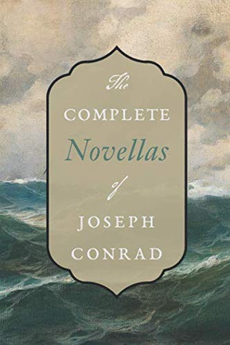 The Complete Novellas of Joseph Conrad: Heart of Darkness, Narcissus, Falk, A Smile of Fortune, etc.