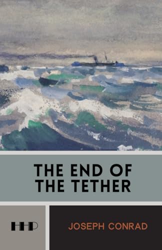The End of the Tether: The 1902 Original Seafaring Adventure Classic von Independently published