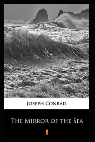 The Mirror of the Sea Annotated The Mirror of the Sea Annotated