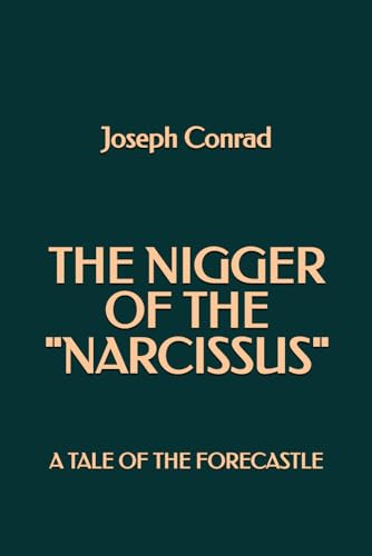 The Nigger of the "Narcissus": A Tale of the Forecastle The Nigger of the "Narcissus": A Tale of the Forecastle von Independently published