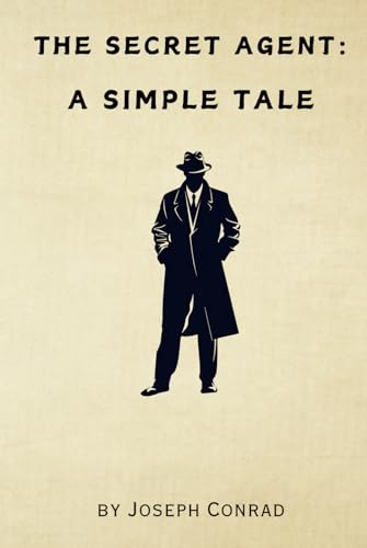 The Secret Agent: A Simple Tale - Remastered Original Classic The Secret Agent: A Simple Tale - Remastered Original Classic von Independently published