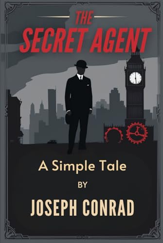 The Secret Agent: A Simple Tale The Secret Agent: A Simple Tale von Independently published