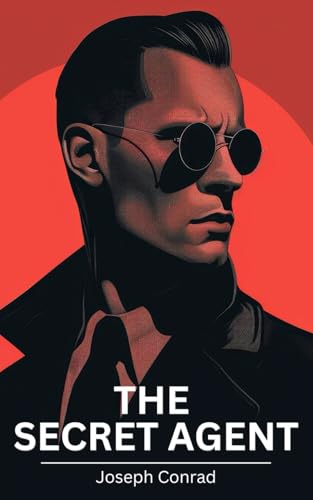 The Secret Agent: The Classic 1907 Espionage Thriller The Secret Agent: The Classic 1907 Espionage Thriller von Independently published