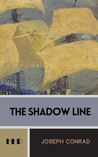 The Shadow Line: A Confession; The 1917 Seafaring Adventure Classic