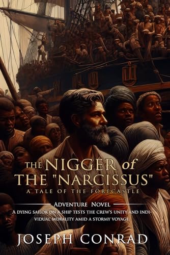 The nigger of the Narcissus: A tale of the forecastle: Complete with Classic illustrations and Annotation The nigger of the Narcissus: A tale of the forecastle: Complete with Classic illustrations and Annotation von Independently published
