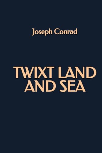 Twixt Land and Sea Twixt Land and Sea von Independently published