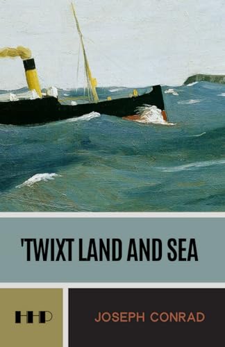 'Twixt Land and Sea: Three Tales; The 1912 Short Story Collection von Independently published