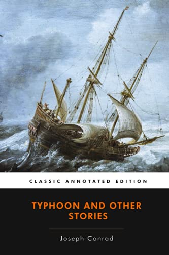 Typhoon and Other Stories Annotated by Joseph Conrad