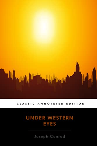Under Western Eyes Annotated by Joseph Conrad