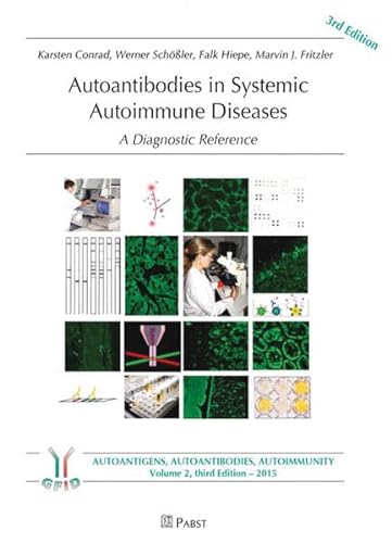 Autoantibodies in Systemic Autoimmune Diseases: A Diagnostic Reference (Autoimmunity, autoantigens, autoantibodies)